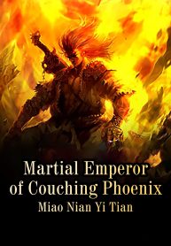 Martial Emperor of Couching Phoenix