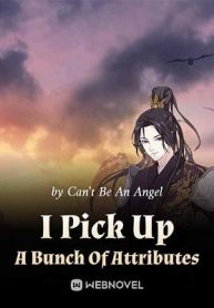 I Pick Up A Bunch Of Attributes